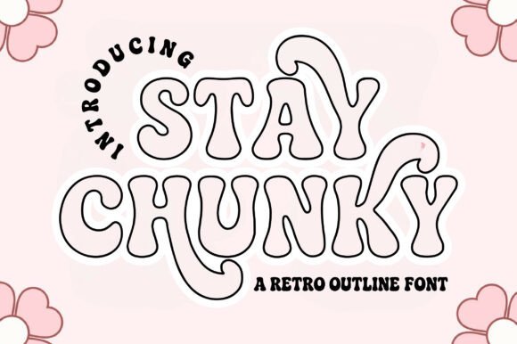 Bring a bold, bubbly, and nostalgic vibe to your designs with Stay Chunky Outline