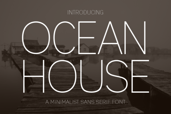 Ocean House: The Minimalist Sans Serif for Modern Design