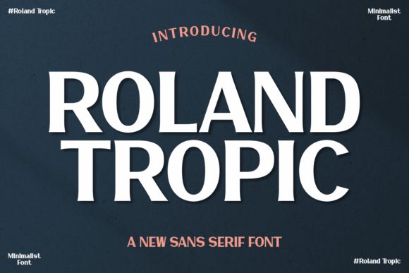 Roland Tropic: A Modern Sans-Serif Font with a Refreshing Vibe